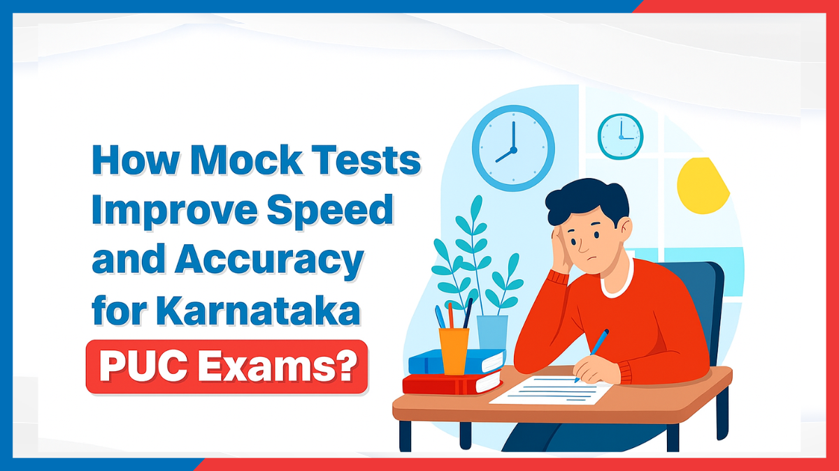 How Mock Tests Improve Speed and Accuracy for Karnataka PUC Exams.png